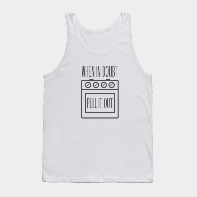 If In Doubt, Pull Out Tank Top by TipsyCurator